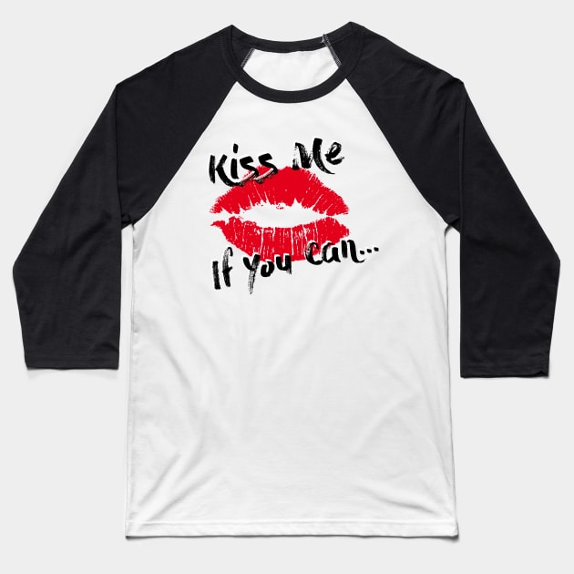 Kiss Me If You Can Baseball T-Shirt by sebstgelais